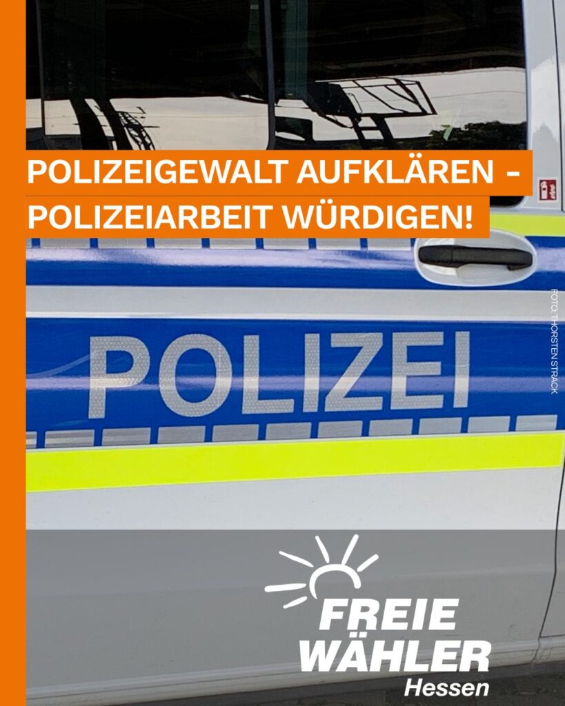 Gewaltvorwürfe lückenlos aufklären – Polizeiarbeit würdigen